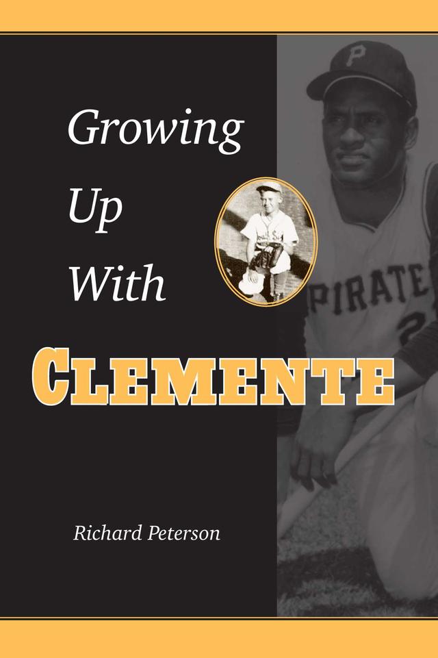 Growing Up with Clemente by Richard  Peterson
