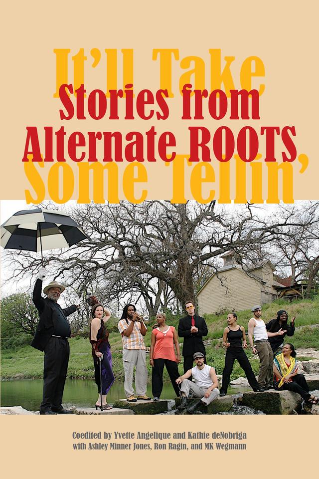 Stories from Alternate ROOTS by Ashley Minner Jones, Kathie deNobriga, MK Wegmann, Ron Ragin, Yvette Angelique