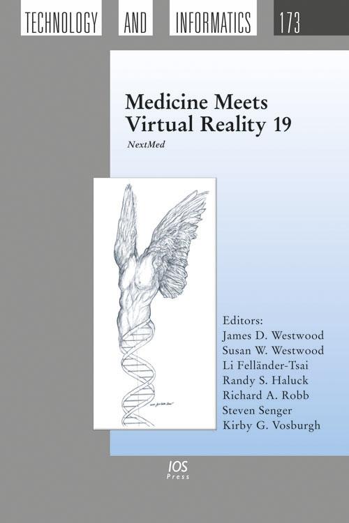 Medicine Meets Virtual Reality 19 by Kirby G. Vosburgh, Li Felländer-Tsai, Randy S. Haluck, Richard A. Robb, Steven Senger