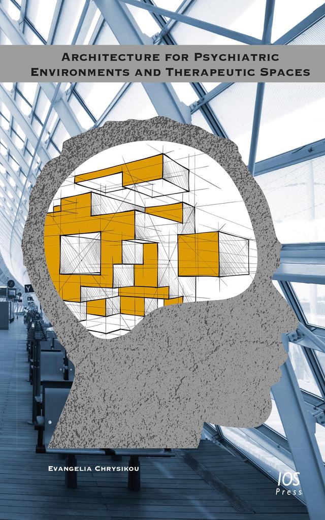 Architecture for Psychiatric Environments and Therapeutic Spaces by Evangelia Chrysikou
