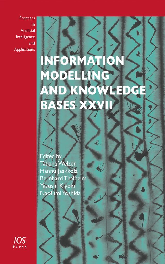Information Modelling and Knowledge Bases XXVII by Bernhard Thalheim, Naofumi Yoshida, Tatjana Welzer, Yasushi Kiyoki