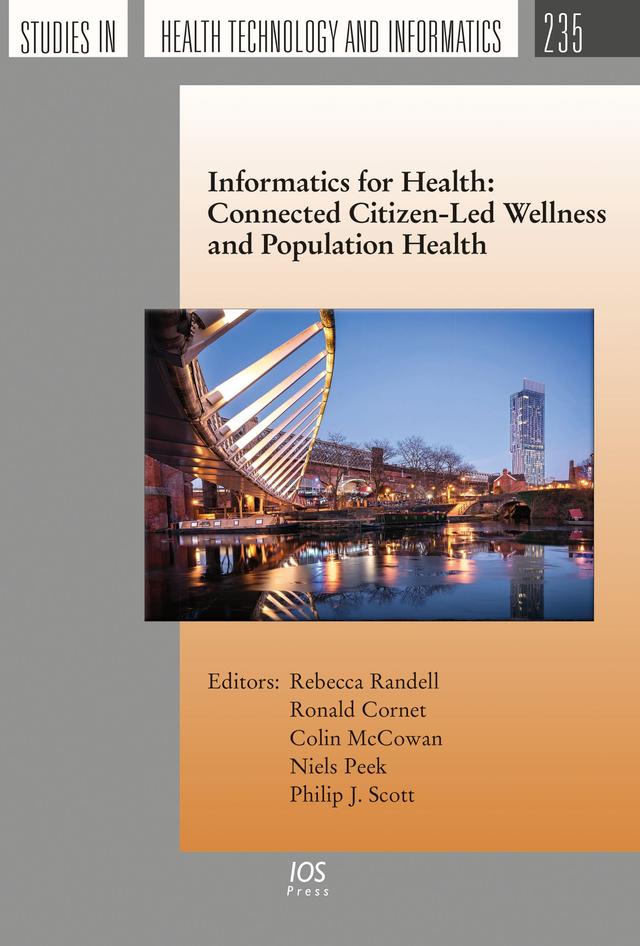 Informatics for Health: Connected Citizen-Led Wellness and Population Health by Colin McCowan, Niels Peek, Philip Scott, Ronald Cornet