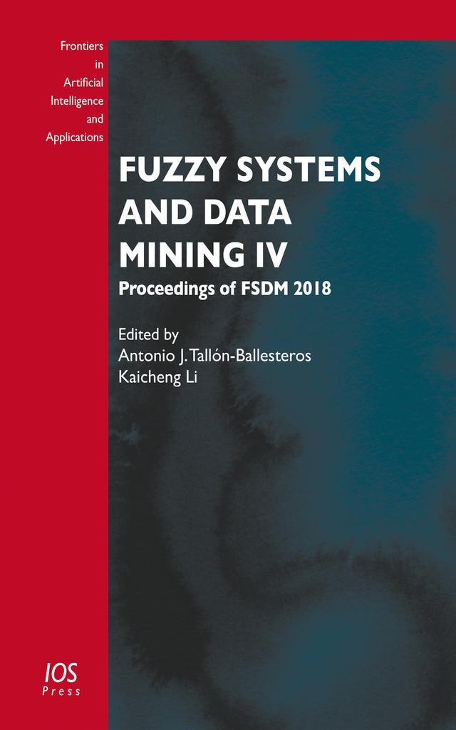 Fuzzy Systems and Data Mining IV by Antonio J. Tallón-Ballesteros, Kaicheng Li