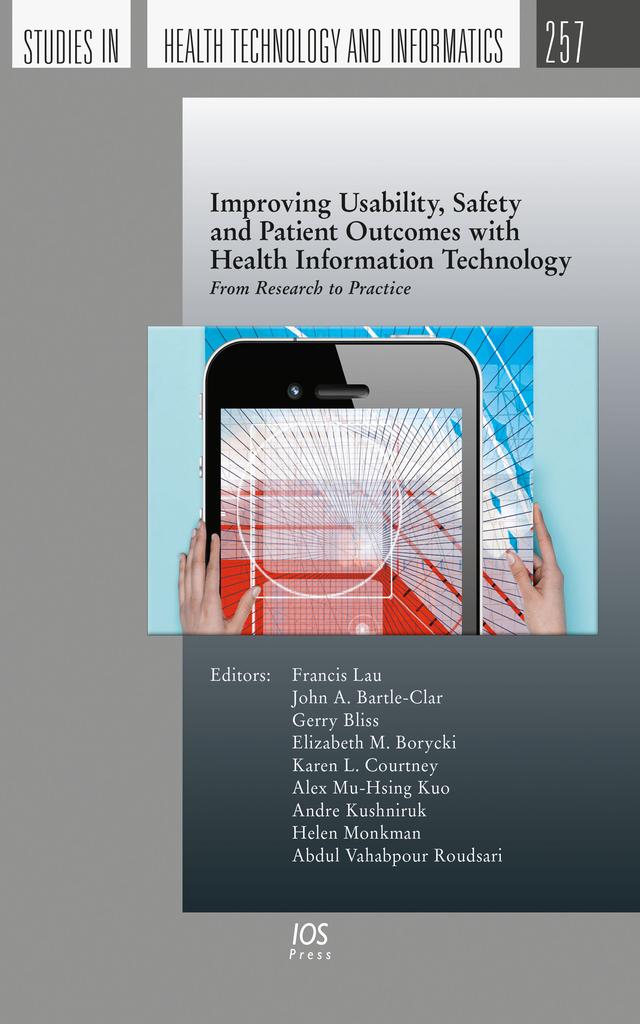 Improving Usability, Safety and Patient Outcomes with Health Information Technology by Alex Mu-Hsing Kuo, Andre Kushniruk, Elizabeth M. Borycki, Gerry Bliss, John A. Bartle-Clar, Karen L. Courtney