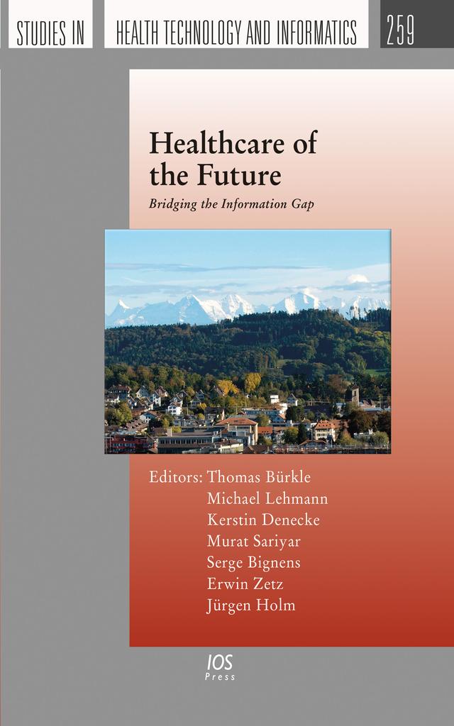 Healthcare of the Future by Erwin Zetz, Jürgen Holm, Kerstin Denecke, Michael Lehmann, Murat Sariyar, Serge Bignens