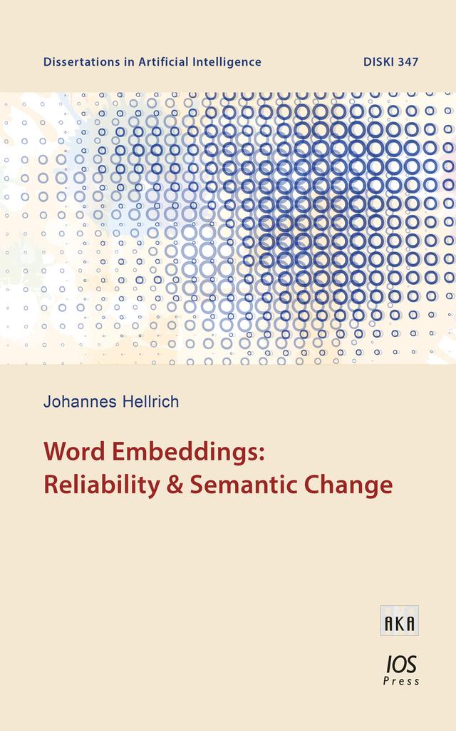 Word Embeddings: Reliability & Semantic Change by Johannes Hellrich