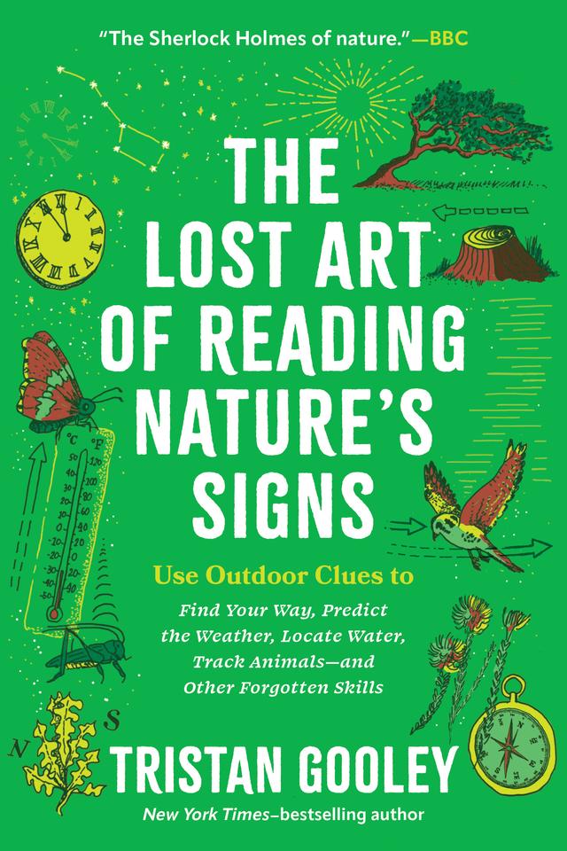 The Lost Art of Reading Nature's Signs by Tristan Gooley