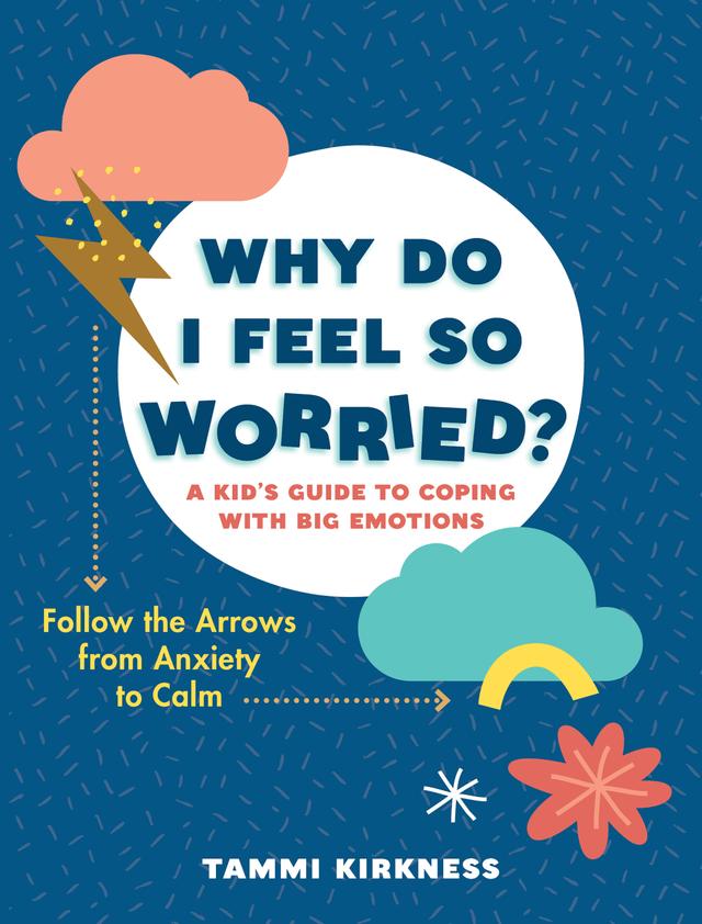 Why Do I Feel So Worried? by Tammi Kirkness