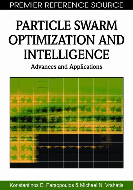 Particle Swarm Optimization and Intelligence: Advances and Applications by Konstantinos E. Parsopoulos, Michael N. Vrahatis