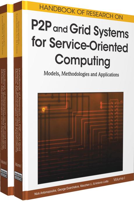Handbook of Research on P2P and Grid Systems for Service-Oriented Computing: Models, Methodologies and Applications by Antonio Liotta, Georgios Exarchakos, Maozhen Li, Nick Antonopoulos
