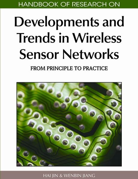 Handbook of Research on Developments and Trends in Wireless Sensor Networks: From Principle to Practice by Hai Jin, Wenbin Jiang