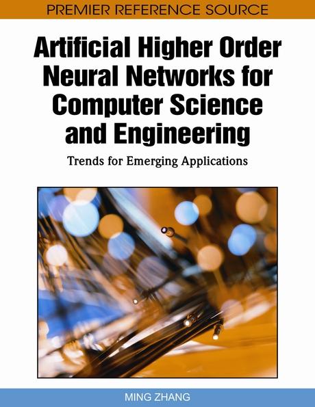 Artificial Higher Order Neural Networks for Computer Science and Engineering: Trends for Emerging Applications by Ming Zhang