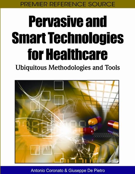 Pervasive and Smart Technologies for Healthcare: Ubiquitous Methodologies and Tools by Antonio Coronato, Giuseppe De Pietro