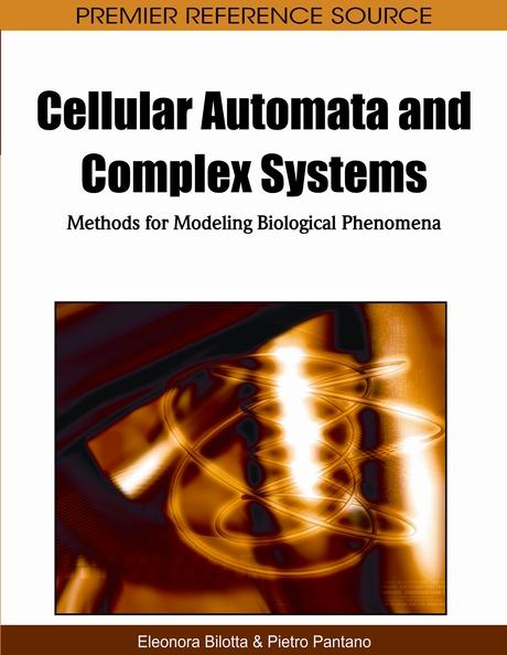 Cellular Automata and Complex Systems: Methods for Modeling Biological Phenomena by Eleonora Bilotta, Pietro Pantano