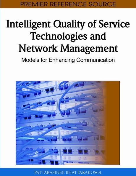 Intelligent Quality of Service Technologies and Network Management: Models for Enhancing Communication by Pattarasinee Bhattarakosol