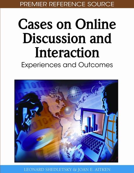 Cases on Online Discussion and Interaction: Experiences and Outcomes by Joan E. Aitken, Leonard Shedletsky