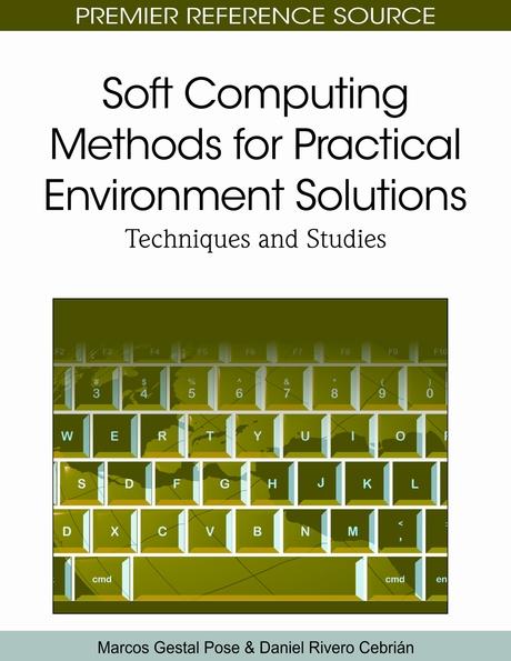 Soft Computing Methods for Practical Environment Solutions: Techniques and Studies