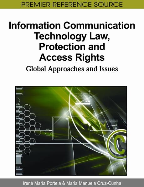 Information Communication Technology Law, Protection and Access Rights: Global Approaches and Issues by Irene Maria Portela, Maria Manuela Cruz-Cunha