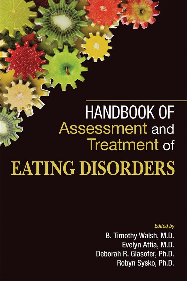 Handbook of Assessment and Treatment of Eating Disorders by B. Timothy Walsh, Deborah R. Glasofer, Evelyn Attia, Robyn Sysko