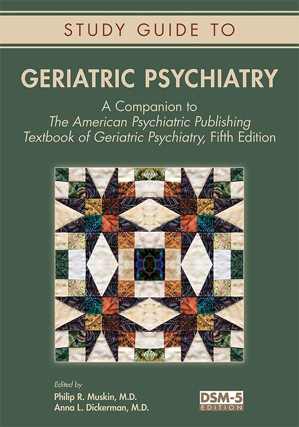 Study Guide to Geriatric Psychiatry by Anna L. Dickerman, Philip R. Muskin