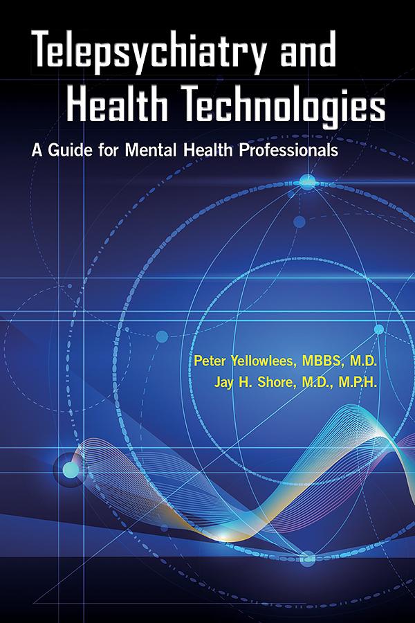 Telepsychiatry and Health Technologies by Jay H. Shore, Peter Yellowlees