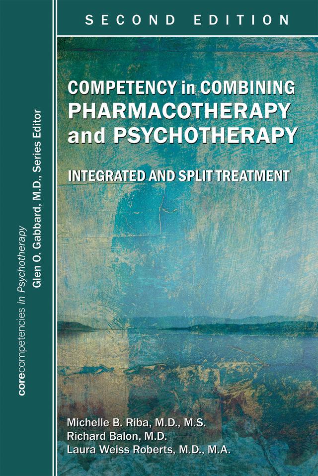 Competency in Combining Pharmacotherapy and Psychotherapy by Glen O. Gabbard, Laura Weiss Roberts, Michelle B. Riba, Richard Balon