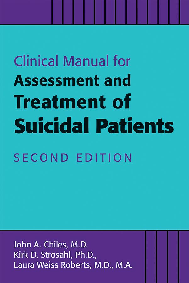 Clinical Manual for Assessment and Treatment of Suicidal Patients by John A. Chiles, Kirk D. Strosahl, Laura Weiss Roberts