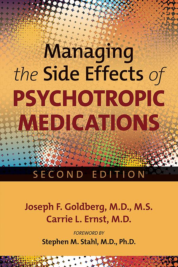 Managing the Side Effects of Psychotropic Medications by Carrie L. Ernst, Joseph F. Goldberg, Stephen M. Stahl
