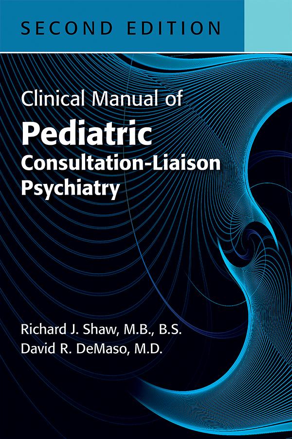 Clinical Manual of Pediatric Consultation-Liaison Psychiatry by David R. DeMaso, Richard J. Shaw