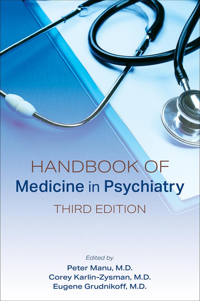 Handbook of Medicine in Psychiatry by Corey Karlin-Zysman, Eugene Grudnikoff, Peter Manu