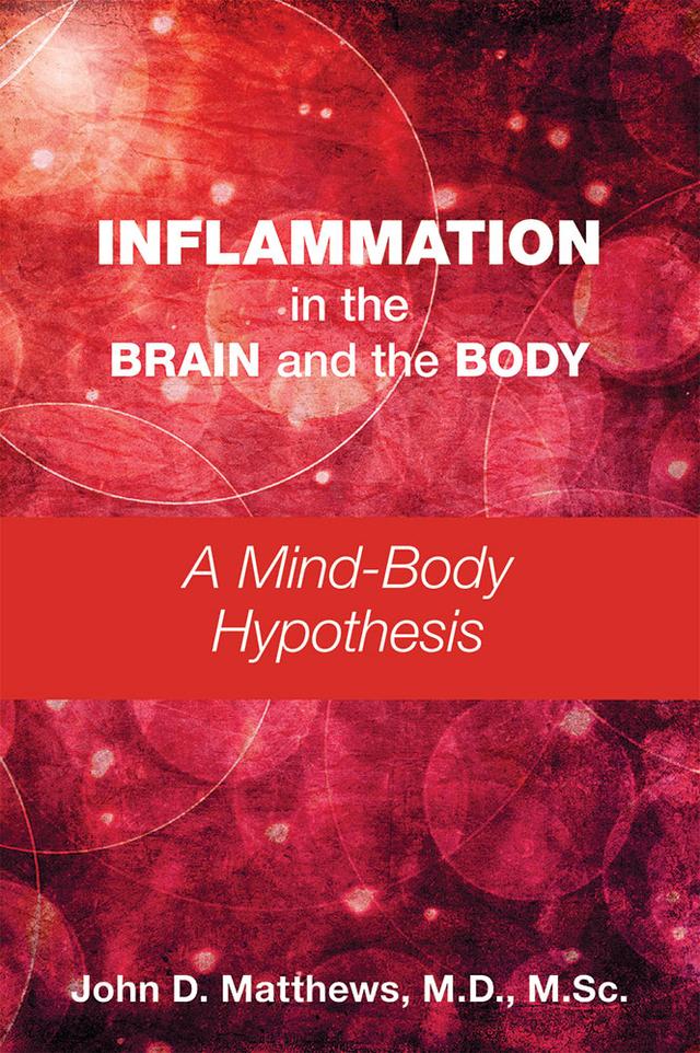 Inflammation in the Brain and the Body by John D. Matthews