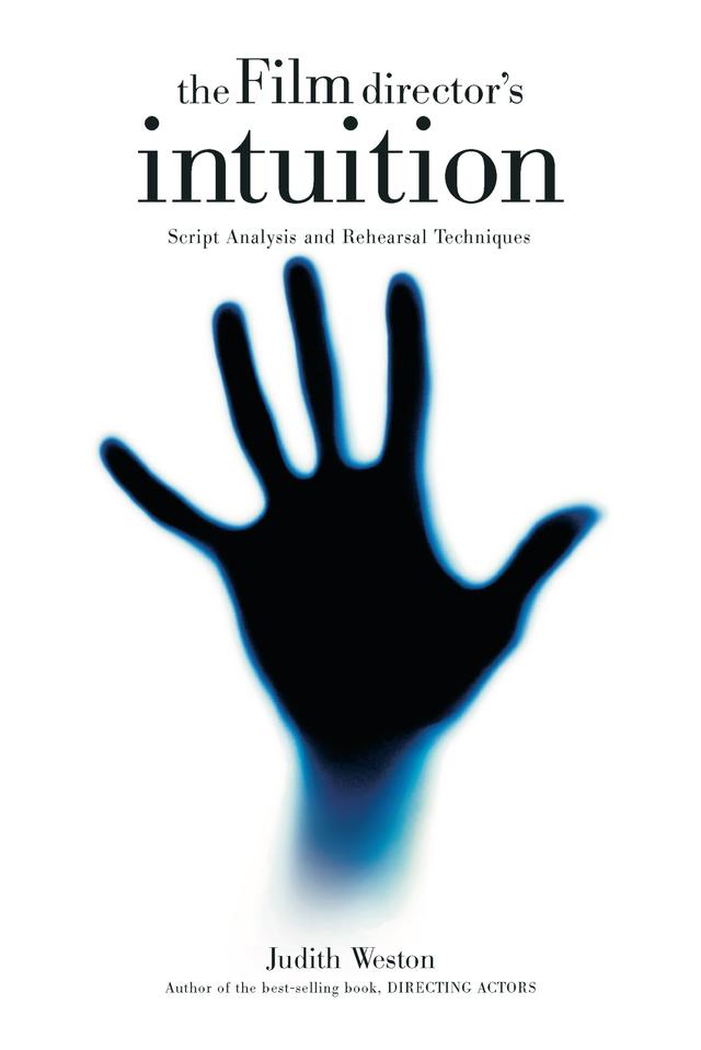 The Film Director's Intuition by Judith Weston