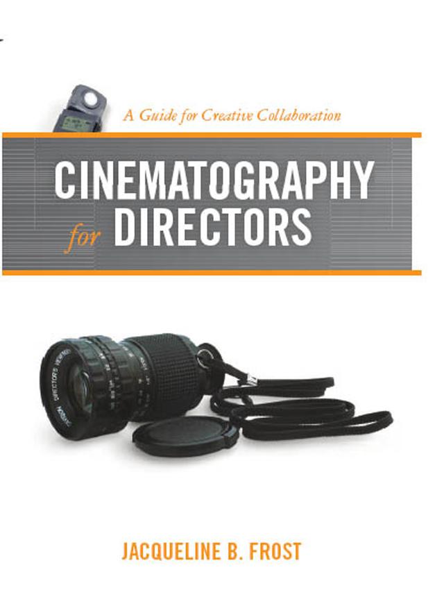 Cinematography for Directors by Jacqueline Frost