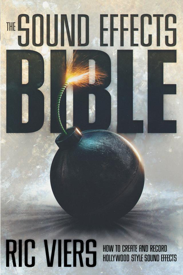 The Sound Effects Bible by Ric Viers