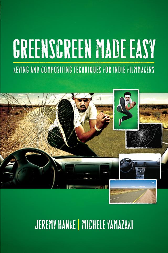 Greenscreen Made Easy by Jeremy Hanke, Michele Yamazaki