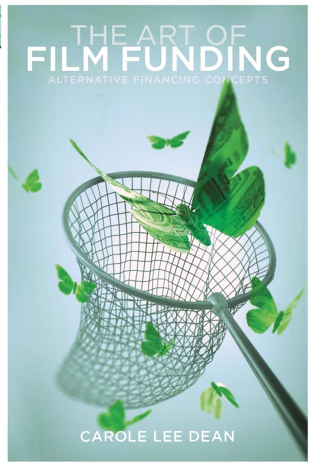 The Art of Film Funding by Carole Lee Dean