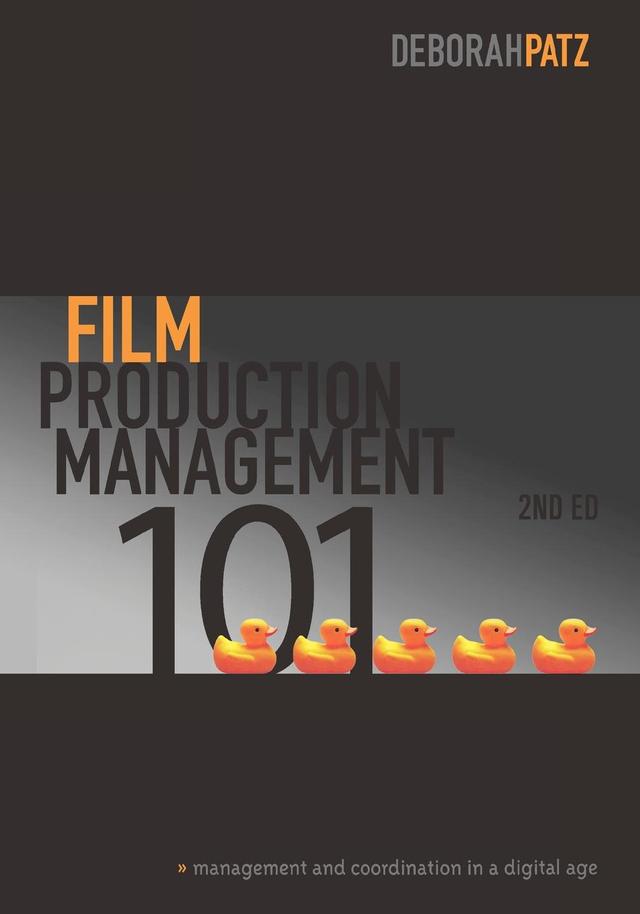 Film Production Management 101-2nd edition by Deborah Patz