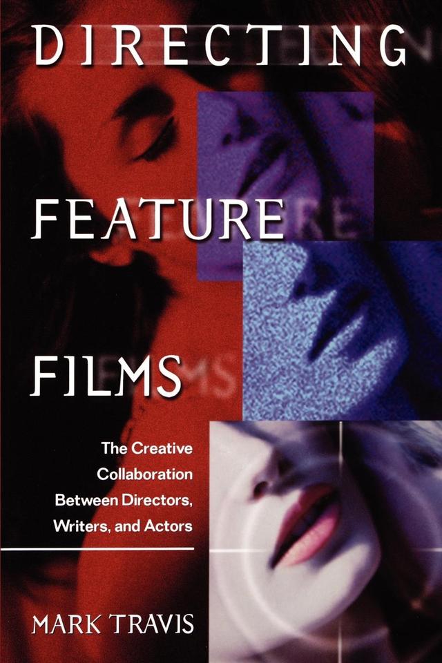 Directing Feature Films by Mark Travis