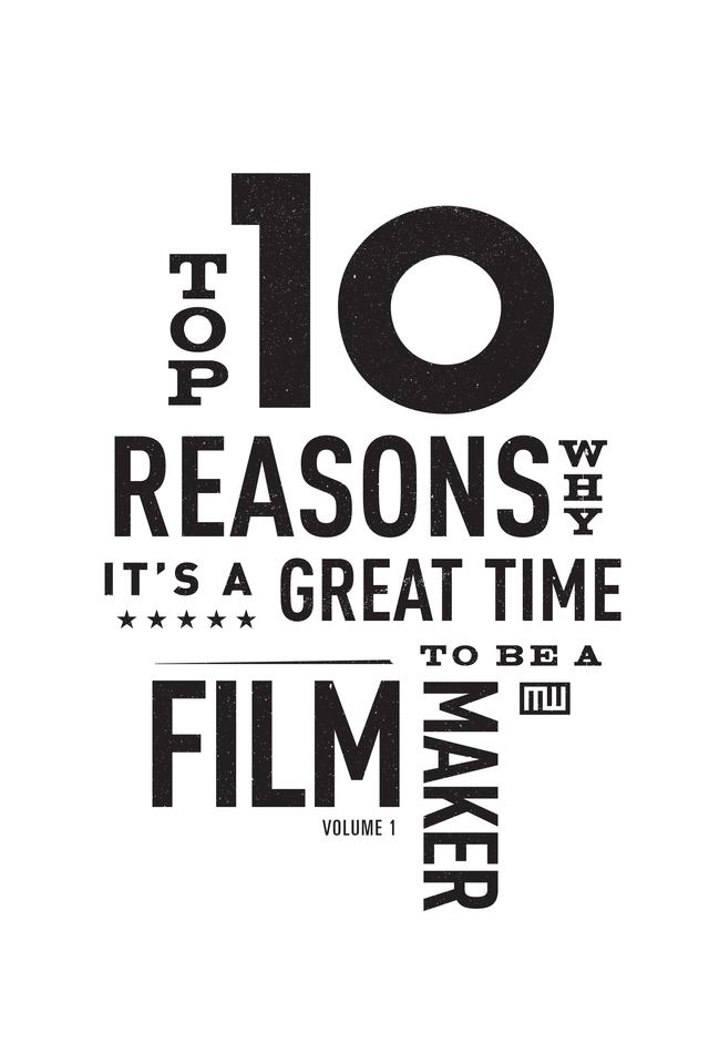 Top Ten Reasons Why It's A Great Time to be A Filmmaker by Ken Lee, Michael Wiese Authors