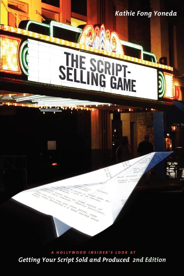 The Script Selling Game- 2nd edition by Kathie Fong Yoneda