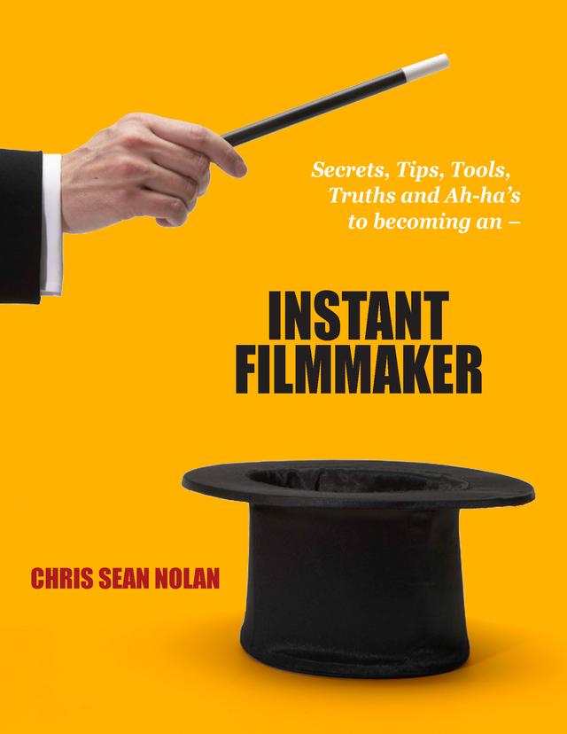 Instant Filmmaker by Chris Sean Nolan