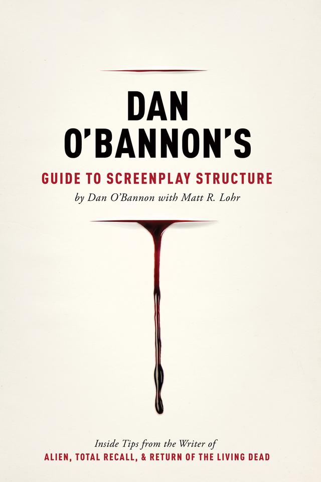 Dan O'Bannon's Guide to Screenplay Structure by Matt Lohr