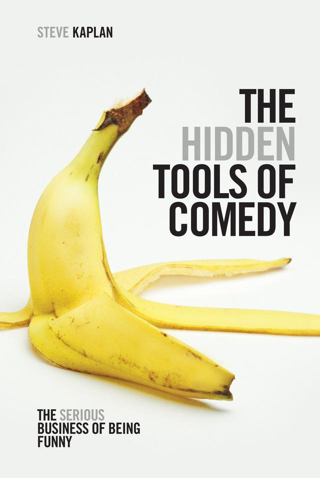 The Hidden Tools of Comedy by Steven Kaplan