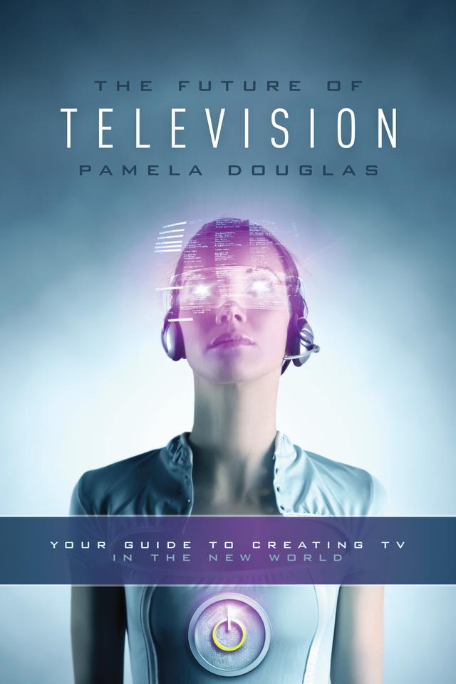 Future of Television by Pamela Douglas