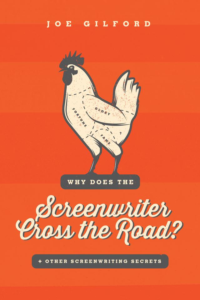 Why Does the Screenwriter Cross the Road? by Joe Gilford