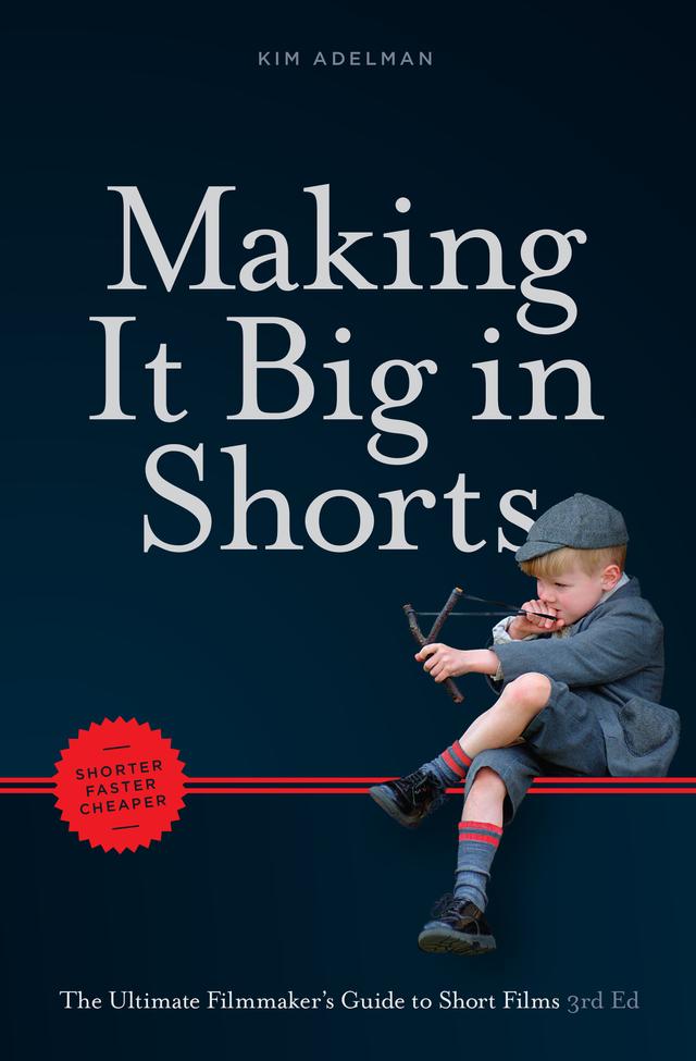 Making it Big in Shorts: Shorter, Faster, Cheaper by Kim Adelman