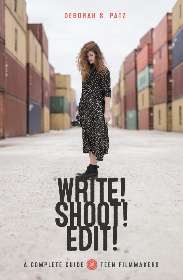 WRITE! SHOOT! EDIT! by Deborah S. Patz