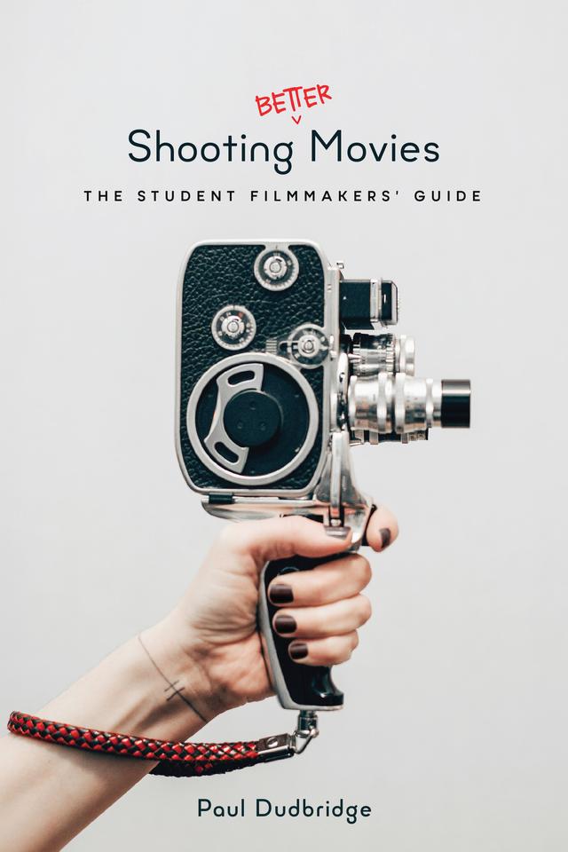 Shooting Better Movies by Paul Dudbridge