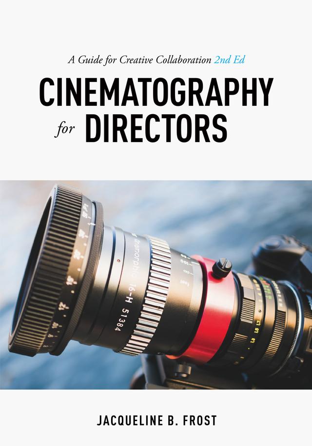 Cinematography for Directors by Jacqueline Frost