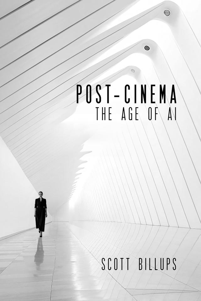 Post-Cinema: The Age of AI by Scott Billups